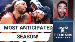 Is this the most anticipated season for the New Orleans Pelicans? | New Orleans Pelicans Podcast