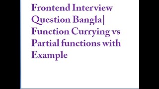 Frontend Interview Question Function Currying vs Partial functions with Example
