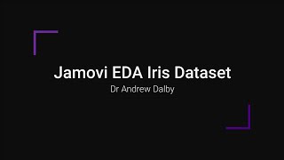 Jamovi Exploratory Data Analysis of the Iris Dataset