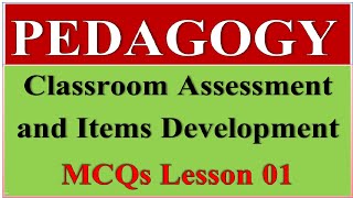 Pedagogy MCQs|| Classroom Assessment MCQs Items development MCQs Part 1|| Testing & Evaluation MCQs|