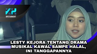 LESTY KEJORA TENTANG DRAMA MUSIKAL KAWAL SAMPAI HALAL, INI TANGGAPANNYA