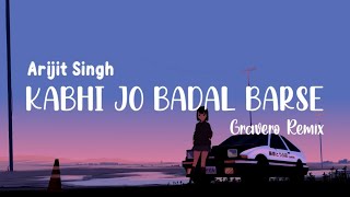 Arijit Singh - Kabhi Jo Badal Barse  (Gravero Remix) || Lofi || Copyright Free