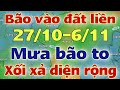 Tin bão biển Đông | Dự báo thời tiết hôm nay và ngày mai 28/10/2024 | dự báo bão mới nhất