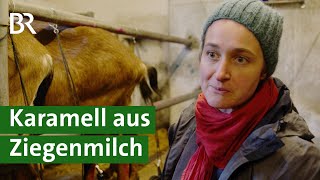 Karamell aus Ziegenmilch: Besondere Spezialität vom Ziegenhof | Ziegenhaltung | Unser Land | BR