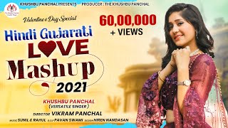 The Love Mashup 2021 | Hindi Gujarati Mix Love Songs | Khushbu Panchal | Full HD Video Song 2021