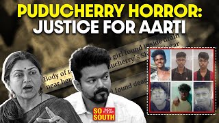 Puducherry Horror: Clamour Grows Demanding Justice For Aarti| SoSouth