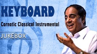 Carnatic Classical Instrumental Keyboard || Jukebox || BY T N Seshagopalan || Keyboard Instrumental