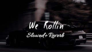 We Rollin ~ Slowed and Reverb