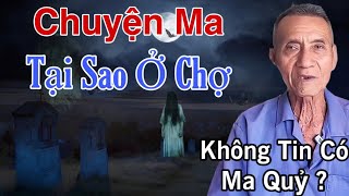 Ông út Kể Chuyện Hay Nhất 2024 “ Tại Sao Sống Ở Chợ Không Tin Có Ma Làm Điều Này