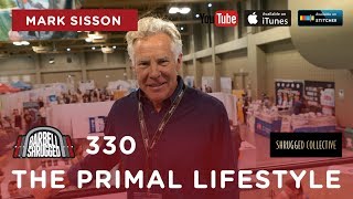 Barbell Shrugged  — The Primal Lifestyle w/ Mark Sisson  — 330