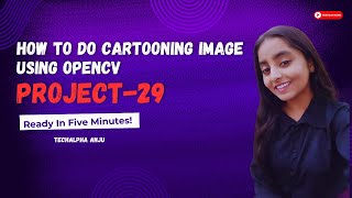 Cartooning an Image using OpenCV - Python\\Project-29\\python\\TechAlpha Anju