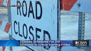 55-Hour Closure Scheduled For 210 Freeway In Sylmar Starting Friday Night