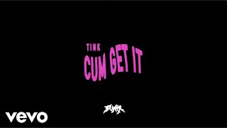 Tink - Cum Get It (Lyric Video)