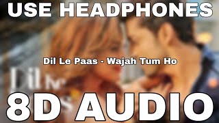 Dil Ke Paas (8D Song🎧)(8D Audio🎧) | Wajah Tum Ho 8D Songs | Arijit Singh, Tulsi Kumar | 8D Musics 4U