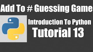 Adding to Guessing Game - Python: Tutorial 13