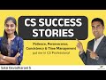 CS Success Stories: Patience, Perseverance, Consistency & Time Management put me in CS Professional