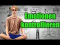 So KONTROLLIERST du deine EMOTIONEN - Selbstbeherrschung erlangen und lernen Ruhe zu bewahren