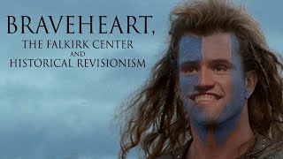 Braveheart, The Falkirk Center and Historical Revisionism