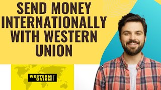 How to send money internationally with western union I S M TECH (2025)