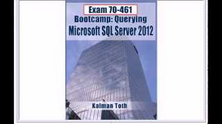 Book: Exam 70-461 Bootcamp: Querying Microsoft SQL Server 2012 by Kalman Toth