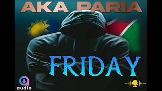 A.K.A PARIA........FRIDAY