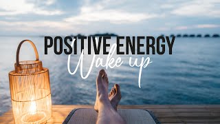 Morning Wake Up Music | Positive Energy Wake up | Boost Positive Energy | Magical Great Day Music