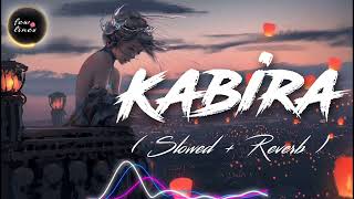 KABIRA LOFI ( SLOWED AND REVERB) | HINDI SONG LOFI