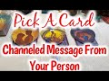 💌Pick A Card🔮 Channeled Message From Your Person 😬🥰😜🤭😎🧨🧨🧨