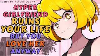 Your Hyper Girlfriend Ruins Your Life but You Love Her Anyway! [ASMR Roleplay] [F4A] [Wholesome]