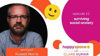 Ep 22 - How to Survive Social Anxiety - with Russell Norris