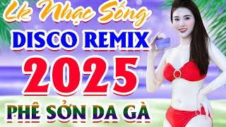 Đây Mới Là Nhạc Sống DISCO REMIX Mới Ra Lò-LK Nhạc Sống Thôn Quê BASS CĂNG RỢN GÁY - PHÊ SỞN DA GÀ