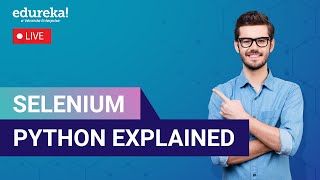 Selenium Python Explained | Python Selenium | Selenium Training | Edureka Live