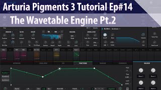 Arturia Pigments 3 Tutorial Ep#14 - The Wavetable Engine Pt.2