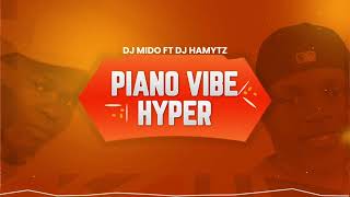 Dj Mido  Feat. Dj Hamytz -  Piano Vibe Hyper (Official Audio)