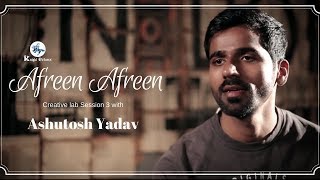 Afreen Afreen | Ashutosh Yadav | Creative Lab Session 3  | Knight Pictures