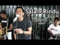 SALAM RINDU - TIPE X (COVER) Akbar