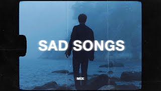 sad songs to cry to 🥺 (sad music mix)