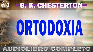 Ortodoxia 👉GILBERT KEITH CHESTERTON |AUDIOLIBRO COMPLETO