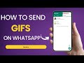 How to Send GIFs in WhatsApp Easily | Get gifs on WhatsApp Status on Android & iPhone