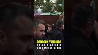 Türkiyə Prezidenti Boludakı yanğında həlak olanların dəfn mərasimində iştirak edib