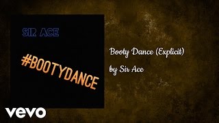 Sir Ace - Booty Dance (Explicit) (AUDIO)