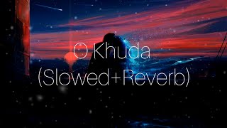 O khuda (Slowed+Reverb)| Amaal Malik| Sloverb lyrics