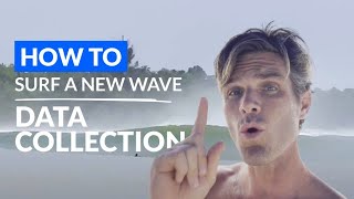 How To Surf A New Wave | Data Collection