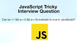 Can (a==1 && a==2 && a==3) evaluate to true in JavaScript | JavaScript Tricky Interview Question
