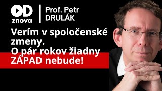 Prof. Petr Drulák: O pár rokov žiadny ZÁPAD nebude! Verím v spoločenské zmeny...