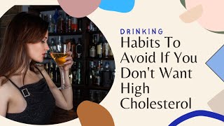 Drinking Habits To Avoid If You Don't Want High Cholesterol | Lusha Health Point