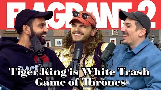 Tiger King is White Trash Game of Thrones | Full Ep | Flagrant 2 with Andrew Schulz & Akaash Singh