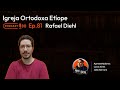 IGREJA ORTODOXA ETÍOPE | Rafael Diehl - PapoSacro Cast #081