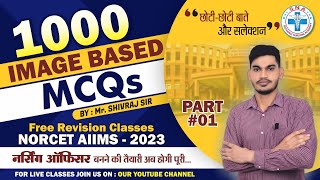 1000 IMAGE BASED MCQ's (PART-01)(NORCET AIIMS-  2023) By:- Mr.Shivraj Sir