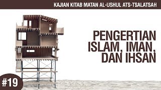 Matan Al-Ushul Ats-Tsalatsah: Pengertian Islam, Iman, dan Ihsan - Ustadz Ahmad Zainuddin Al-Banjary